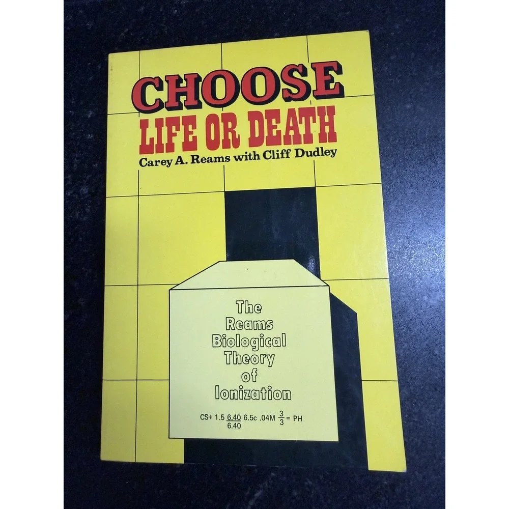 Choose Life or Death: The Reams Biological Theory of Ionization by Carey A Reams